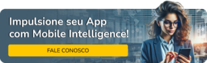 Potencialize a presença do seu App com Mobile Intelligence