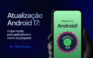 Imagem com o título "Atualização Android 17: o que muda para aplicativos e como se preparar"