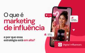 Imagem com o título "O que é marketing de influência e por que essa estratégia está em alta"