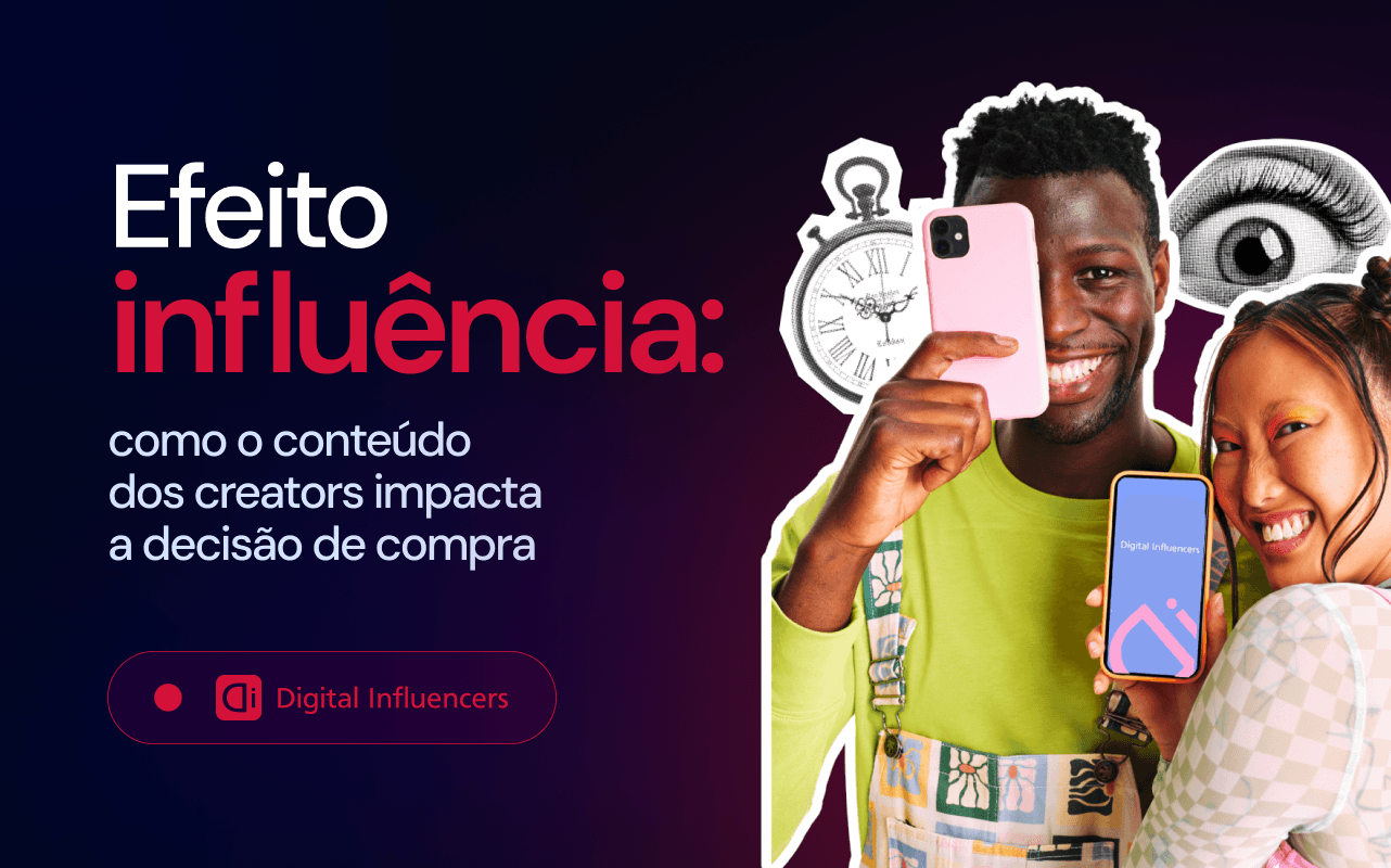 Imagem com o título "Efeito influência como o conteúdo dos creators impacta a decisão de compra"