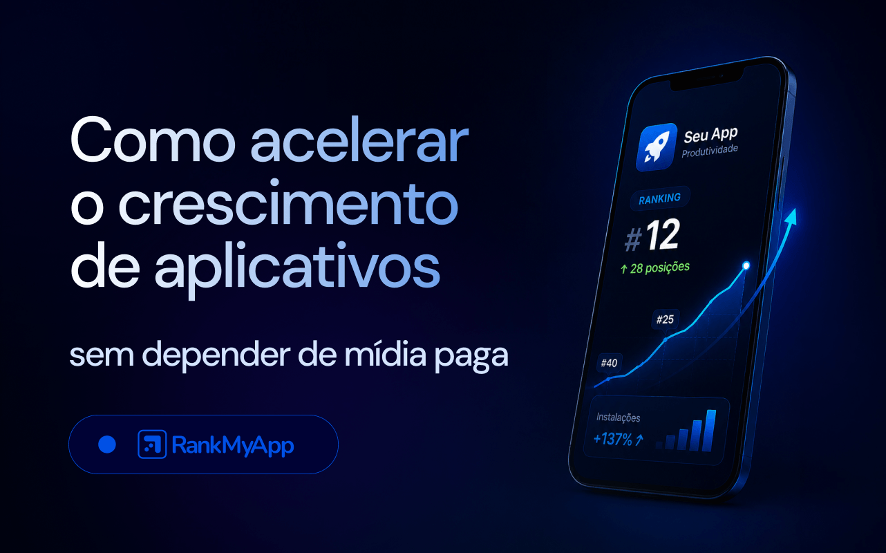 Imagem com o título "Como acelerar o crescimento de aplicativos sem depender de mídia paga"