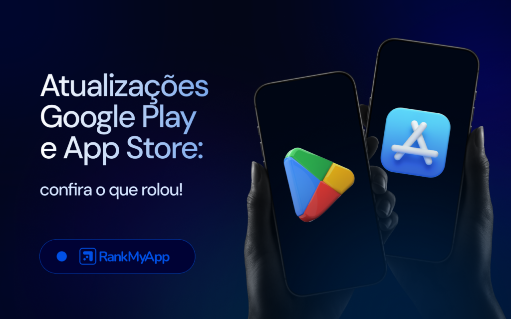 Imagem com o título "Atualizações Google Play e App Store: confira o que rolou!"