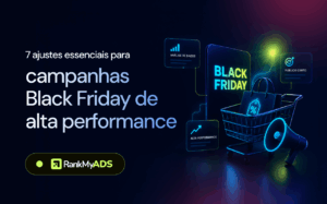 Imagem com o texto "7 ajustes essenciais para campanhas Black Friday de alta performance"